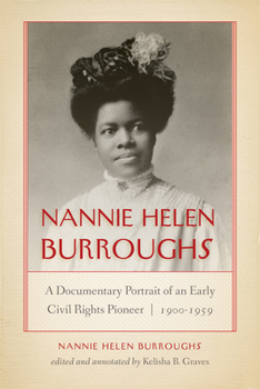 Paperback Nannie Helen Burroughs: A Documentary Portrait of an Early Civil Rights Pioneer, 1900-1959 Book