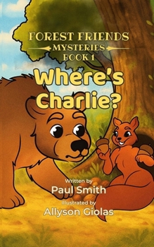 Where's Charlie? : Forest Friends Mysteries