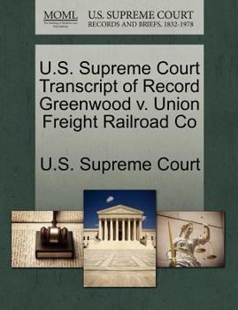 Paperback U.S. Supreme Court Transcript of Record Greenwood V. Union Freight Railroad Co Book