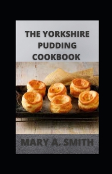 Paperback The Yorkshire Pudding Cookbook: Delicious Yorkshire Puddings Book