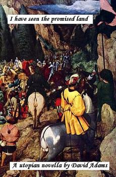 Paperback I Have Seen the Promised Land: A Utopian Novella Book