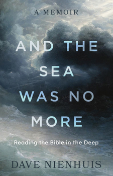 Hardcover And the Sea Was No More: Reading the Bible in the Deep Book