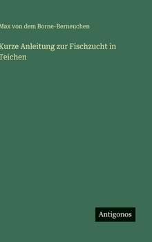 Kurze Anleitung zur Fischzucht in Teichen (German Edition)