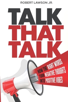 Paperback Talk That Talk: How the Right Words Turn Negative Thoughts into Positive Vibes Book