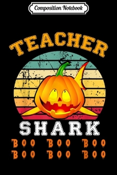 Paperback Composition Notebook: Pumpkin Teacher Shark Boo Boo Boo Funny Halloween Gift Journal/Notebook Blank Lined Ruled 6x9 100 Pages Book