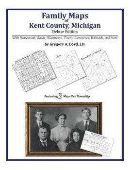 Family Maps of Kent County, Michigan, Deluxe Edition
