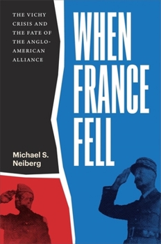 Hardcover When France Fell: The Vichy Crisis and the Fate of the Anglo-American Alliance Book