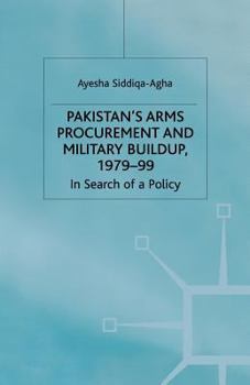 Paperback Pakistan's Arms Procurement and Military Buildup, 1979-99: In Search of a Policy Book