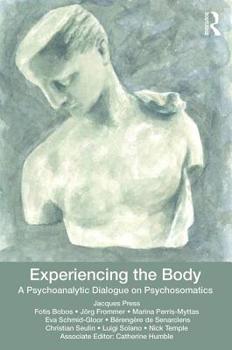 Paperback Experiencing the Body: A Psychoanalytic Dialogue on Psychosomatics Book