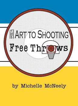 Hardcover The Art To Shooting Free Throws - Girls Book