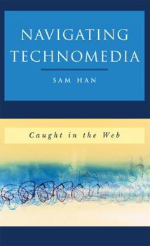 Hardcover Navigating Technomedia: Caught in the Web Book