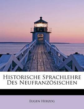 Paperback Historische Sprachlehre Des Neufranzosischen [German] Book
