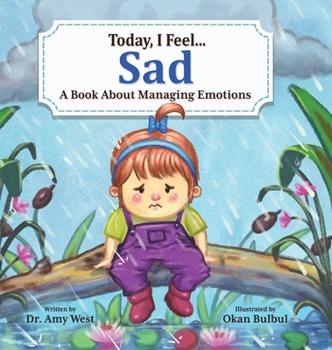 Hardcover Today, I Feel Sad: A Book About Managing Emotions Book