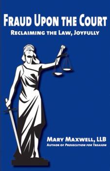 Paperback Fraud Upon the Court: Reclaiming the Law, Joyfully Book