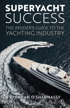 Hardcover Superyacht Success: The Insider's Guide to the Yachting Industry Book