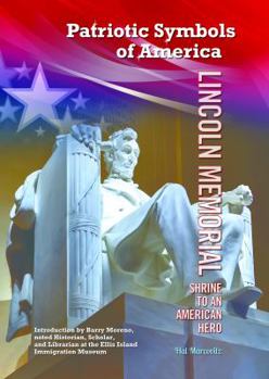 Lincoln Memorial: Shrine to an American Hero - Book  of the Patriotic Symbols of America