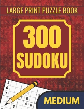 Paperback 300 Medium Sudoku Puzzles for Adults: Mind Challenging Sudoku Puzzles for Teens & Seniors to Enjoy and Improve Brain Functions Book