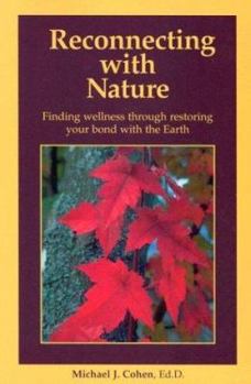 Paperback Reconnecting with Nature: Finding Wellness Through Rebuilding Your Bond with the Earth Book