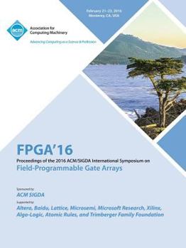 Paperback 24th ACM/SIGADA International Symposium on Field Programmable Gate Arrays Book