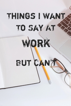 Paperback I want to say at work but can't: notebook, Of course there are words in your belly that you do not want to disclose, especially during work, so this i Book