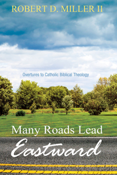 Hardcover Many Roads Lead Eastward: Overtures to Catholic Biblical Theology Book
