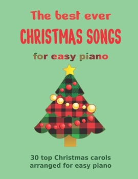 Paperback The Best Ever CHRISTMAS SONGS for easy piano: 30 top Christmas carols arranged for easy piano Book