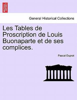 Paperback Les Tables de Proscription de Louis Buonaparte et de ses complices. Book