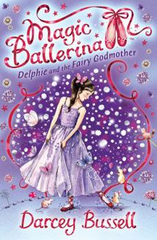 Delphie and the Fairy Godmother - Book #5 of the Magic Ballerina