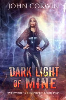 Dark Light of Mine - Book #2 of the Overworld Chronicles