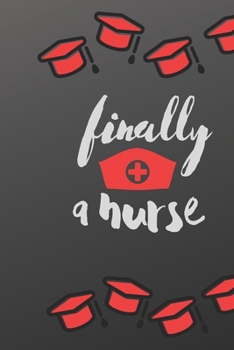 Finally a nurse: nurse notebook-nurse journal-nurse journal notebook-nurse in progress-nurse practitioner