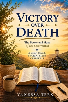 Victory Over Death: The Power and Hope of the Resurrection (Journey Through 1 Corinthians Series)