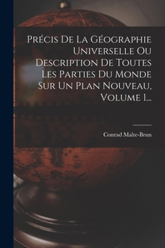 Paperback Précis De La Géographie Universelle Ou Description De Toutes Les Parties Du Monde Sur Un Plan Nouveau, Volume 1... [French] Book