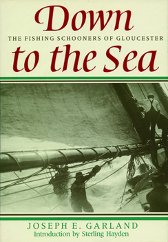 Paperback Down to the Sea: The Fishing Schooners of Gloucester Book