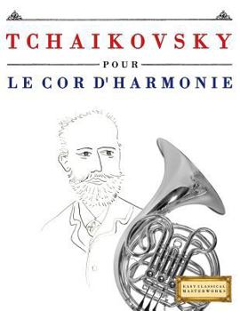 Paperback Tchaikovsky Pour Le Cor d'Harmonie: 10 Pi [French] Book