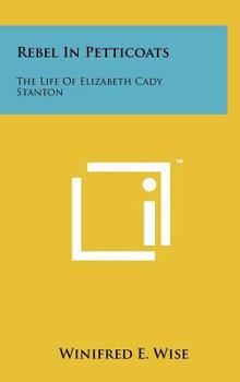 Hardcover Rebel in Petticoats: The Life of Elizabeth Cady Stanton Book