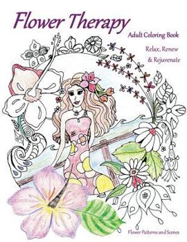 Paperback Flower Therapy: Adult Coloring Book: Relax, Renew & Rejuvenate Book