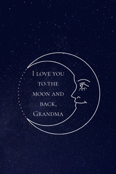 I Love You to the Moon and Back Grandma: Cute Moon Journals for Grandma Women Her Girls, Stars Black Vintage Style Notebook, 6" x 9" Ruled White Paper, 100 pages, Alternative to giving Cards