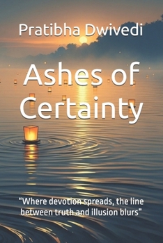 Paperback Ashes of Certainty: "Where devotion spreads, the line between truth and illusion blurs" Book