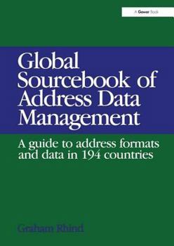 Hardcover Global Sourcebook of Address Data Management: A Guide to Address Formats and Data in 194 Countries Book