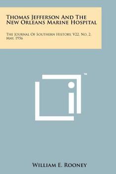 Paperback Thomas Jefferson and the New Orleans Marine Hospital: The Journal of Southern History, V22, No. 2, May, 1956 Book