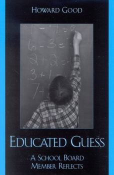 Paperback Educated Guess: A School Board Member Reflects Book