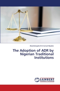 Paperback The Adoption of ADR by Nigerian Traditional Institutions Book
