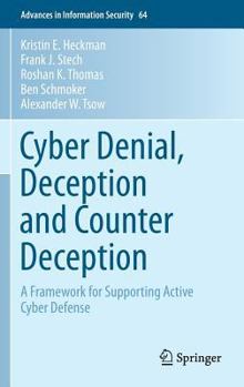 Hardcover Cyber Denial, Deception and Counter Deception: A Framework for Supporting Active Cyber Defense Book