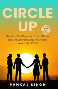 Paperback Circle Up: Build a Life-Changing Inner Circle That Accelerates Your Purpose, Power, and Peace Book