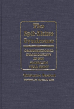 Hardcover The Spit-Shine Syndrome: Organizational Irrationality in the American Field Army Book