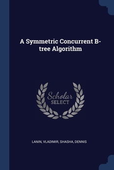 Paperback A Symmetric Concurrent B-tree Algorithm Book
