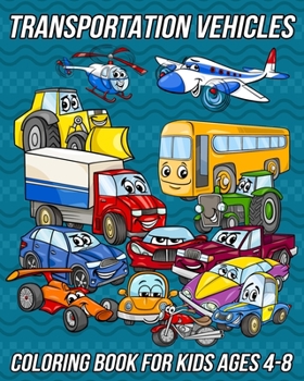 Paperback Transportation Vehicles: Coloring Book for Kids Ages 4-8 Cars Coloring Book for Boys, and Girls With Cute Designs of Trucks, Bikes, Spaceship, Boats, Book