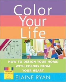 Hardcover Color Your Life: How to Design Your Home with Colors from Your Heart Book