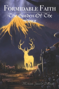 Formidable Faith: The Garden Of The Spirit