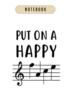 Paperback Notebook: Funny put on a happy face music notes teacher journal-6x9(100 pages)Blank Lined Journal For kids, student, school, wom Book